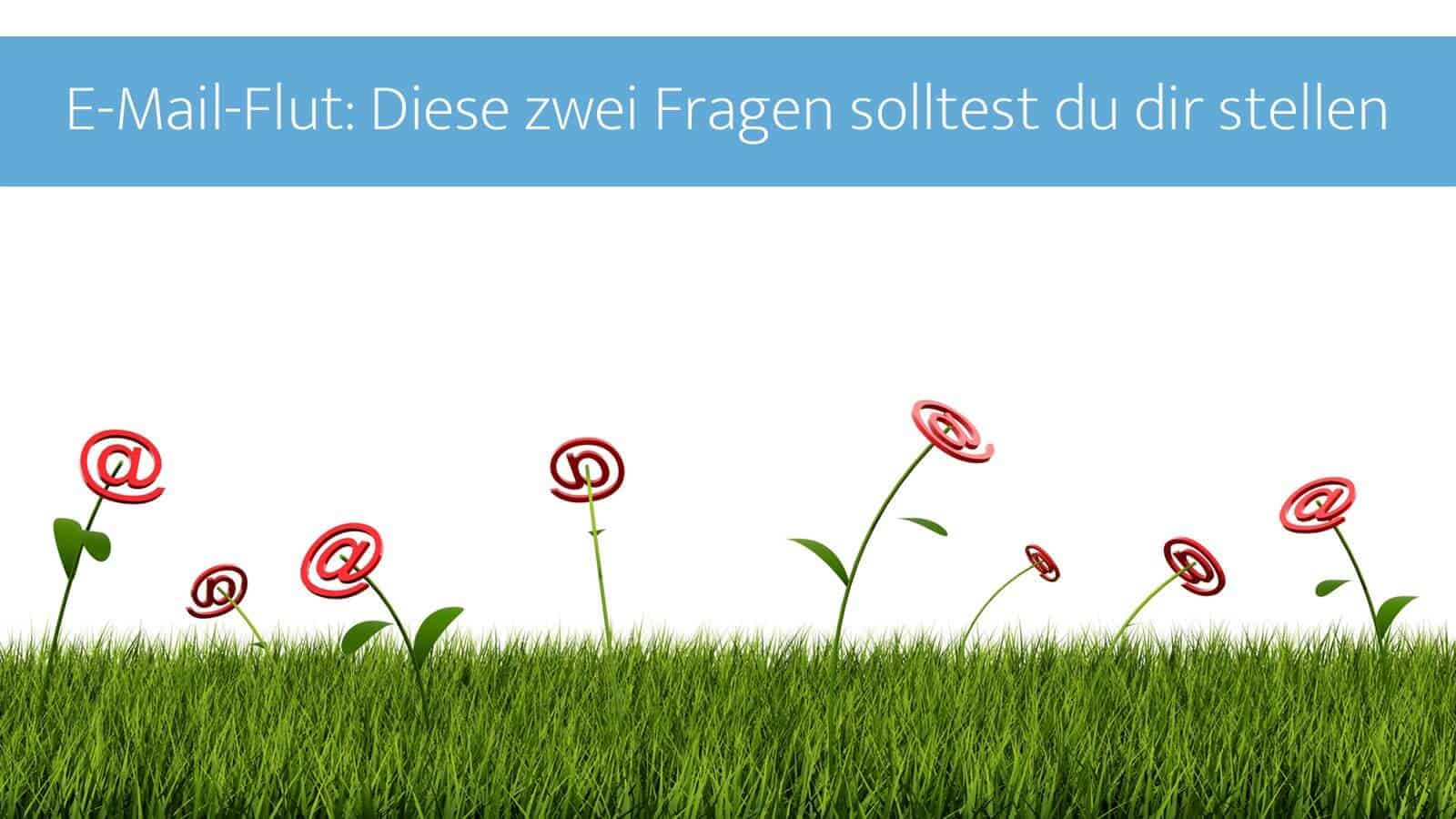 E-Mail-Flut: Diese zwei Fragen solltest du dir stellen