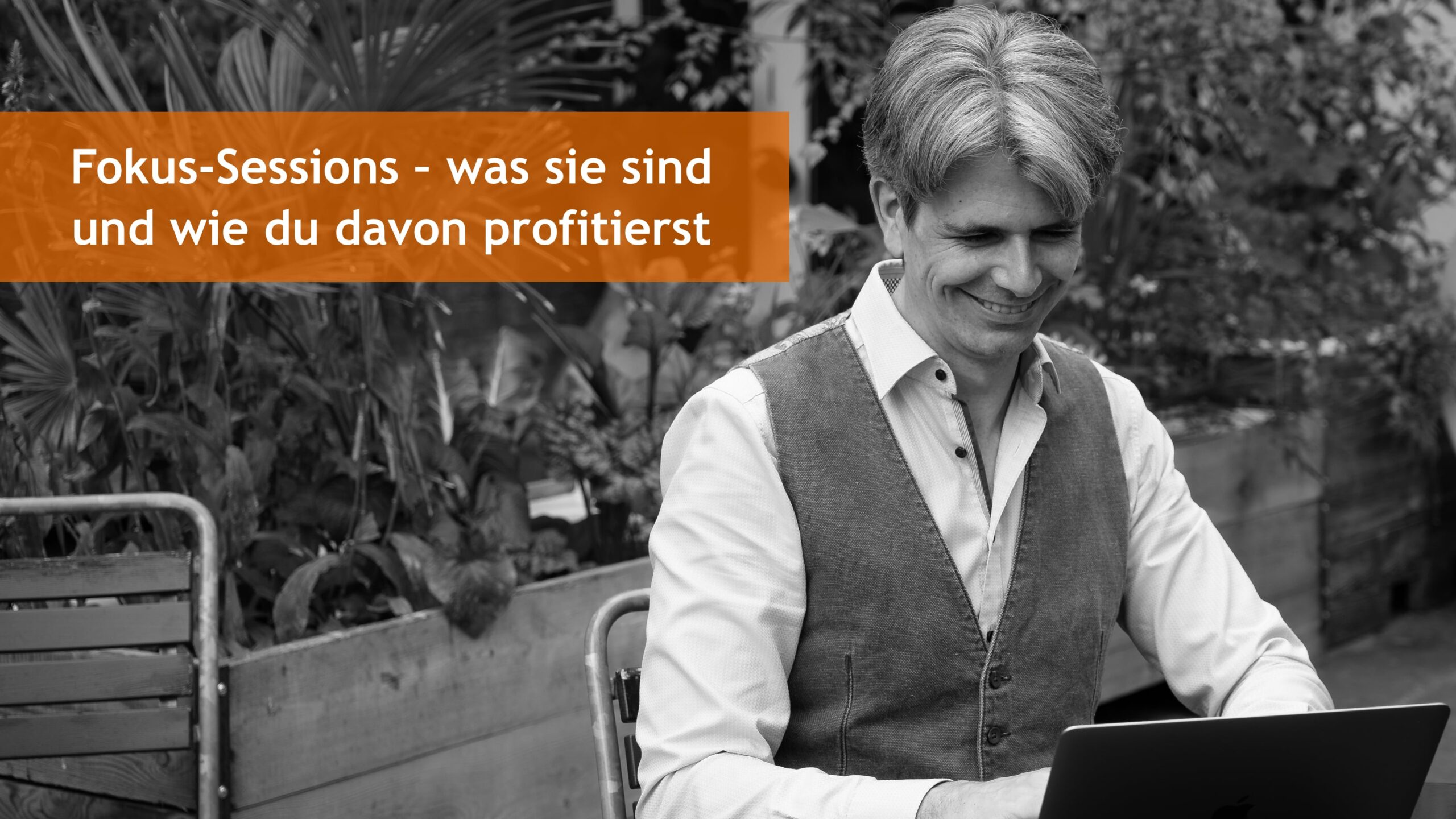 Fokus-Sessions – was sie sind und wie du davon profitierst