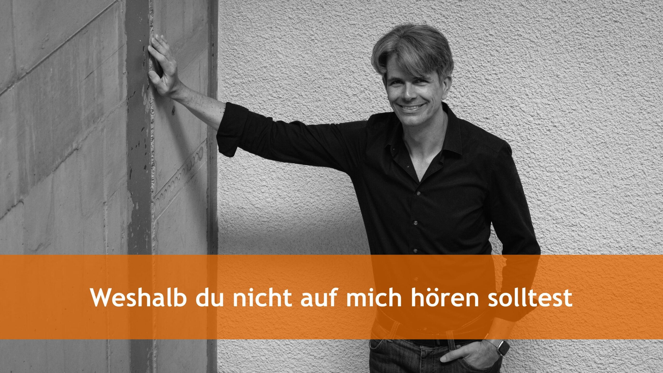 Weshalb du nicht auf mich hören solltest