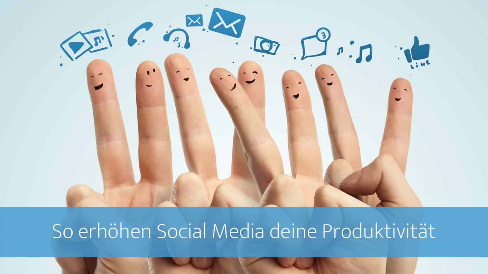 So erhöhen Social Media deine Produktivität