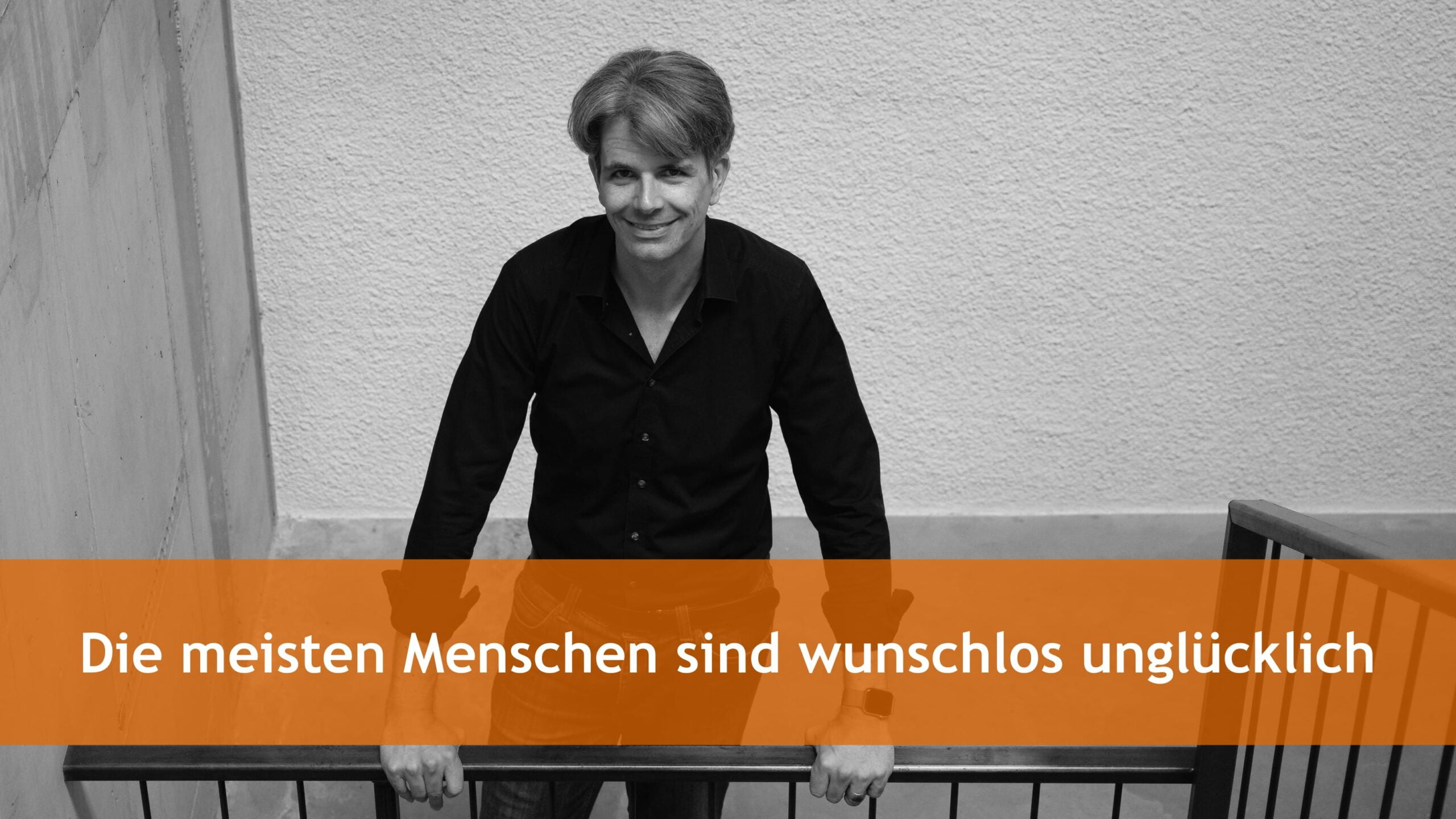 Die meisten Menschen sind wunschlos unglücklich